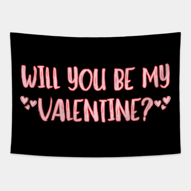 Will You Be My Valentine? Tapestry by Creatifly Graphic Tees