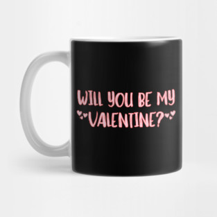 Will You Be My Valentine? Mug
