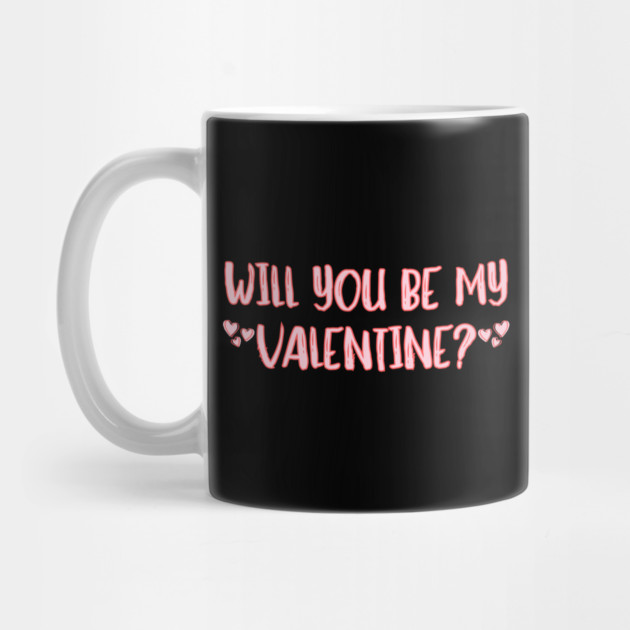 Will You Be My Valentine? by Creatifly Graphic Tees