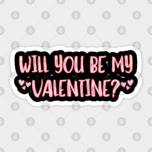 Will You Be My Valentine? Sticker by Creatifly Graphic Tees