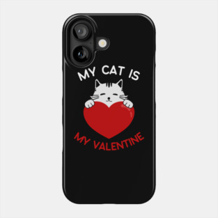 My Cat Is My Valentine Phone Case