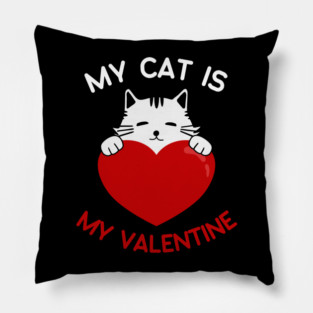 My Cat Is My Valentine Pillow