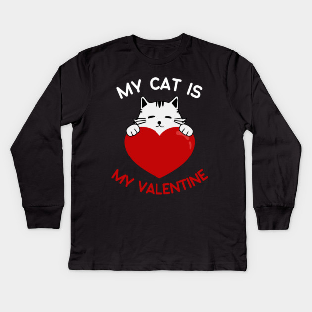 My Cat Is My Valentine Kids Long Sleeve T-Shirt by Creatifly Graphic Tees