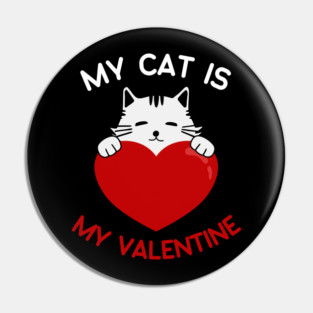 My Cat Is My Valentine Pin