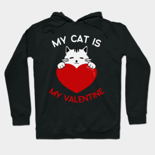 My Cat Is My Valentine Hoodie