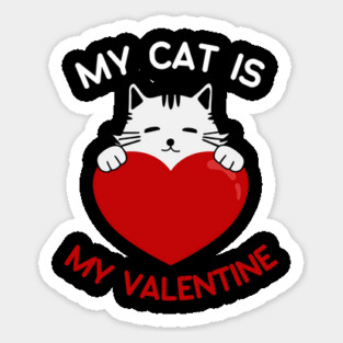 My Cat Is My Valentine Sticker
