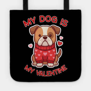 My Dog Is My Valentine Tote