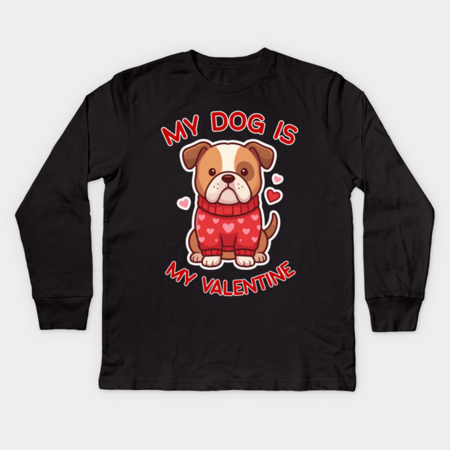 My Dog Is My Valentine Kids Long Sleeve T-Shirt by Creatifly Graphic Tees