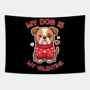 My Dog Is My Valentine Tapestry