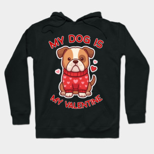 My Dog Is My Valentine Hoodie