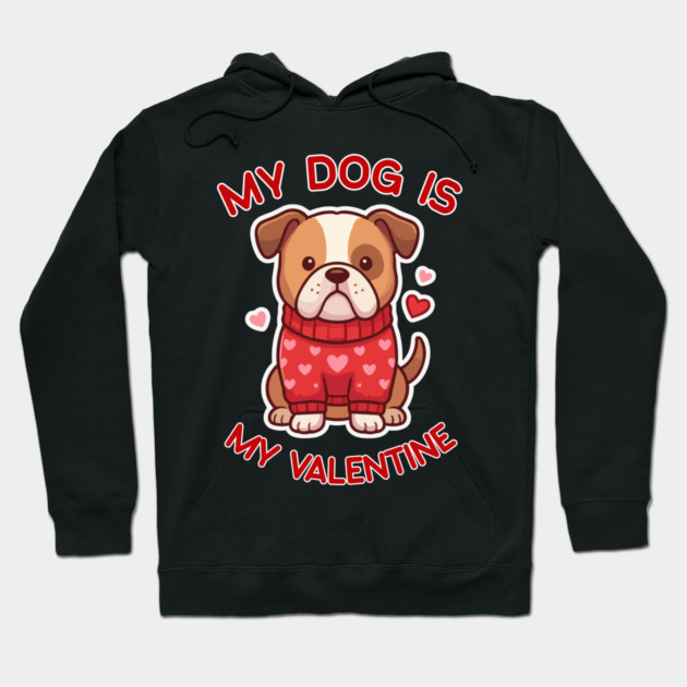 My Dog Is My Valentine Hoodie by Creatifly Graphic Tees
