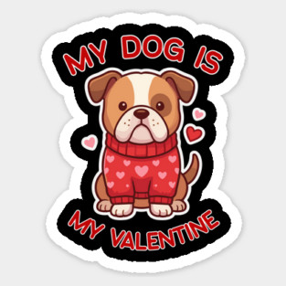 My Dog Is My Valentine Sticker
