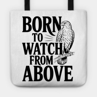 Born to Watch From Above Tote
