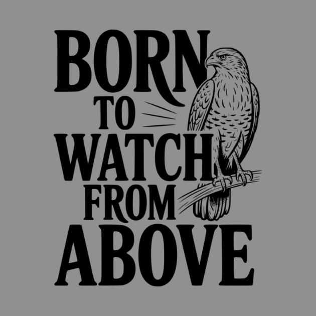 Born to Watch From Above by Frank Ring