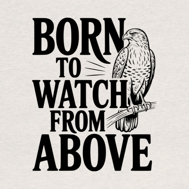 Born to Watch From Above by Frank Ring