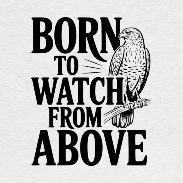 Born to Watch From Above by Frank Ring