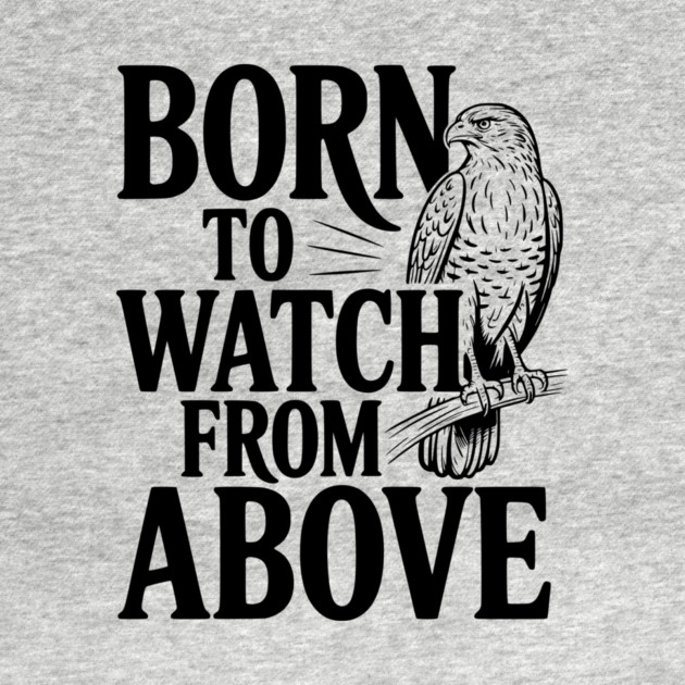 Born to Watch From Above by Frank Ring