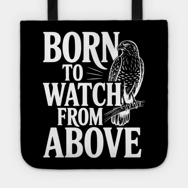 Born to Watch From Above Tote by Frank Ring