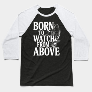 Born to Watch From Above Baseball T-Shirt
