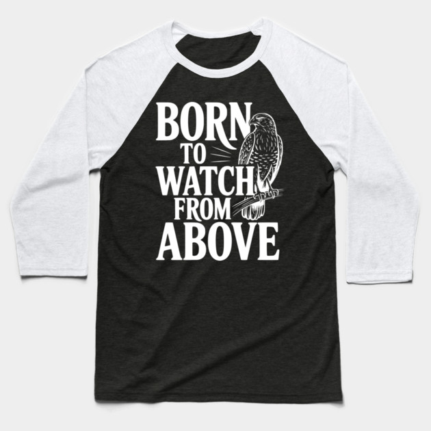Born to Watch From Above Baseball T-Shirt by Frank Ring