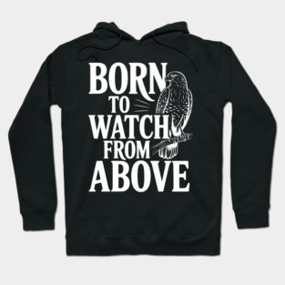 Born to Watch From Above Hoodie