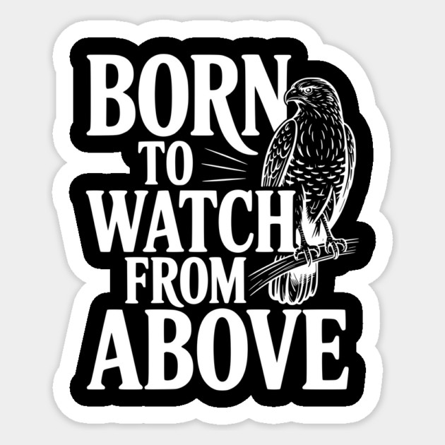 Born to Watch From Above Sticker by Frank Ring