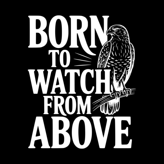 Born to Watch From Above by Frank Ring