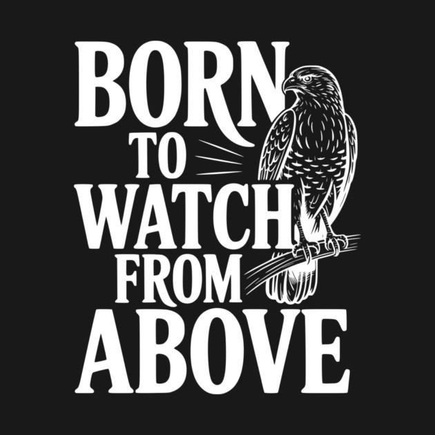 Born to Watch From Above by Frank Ring