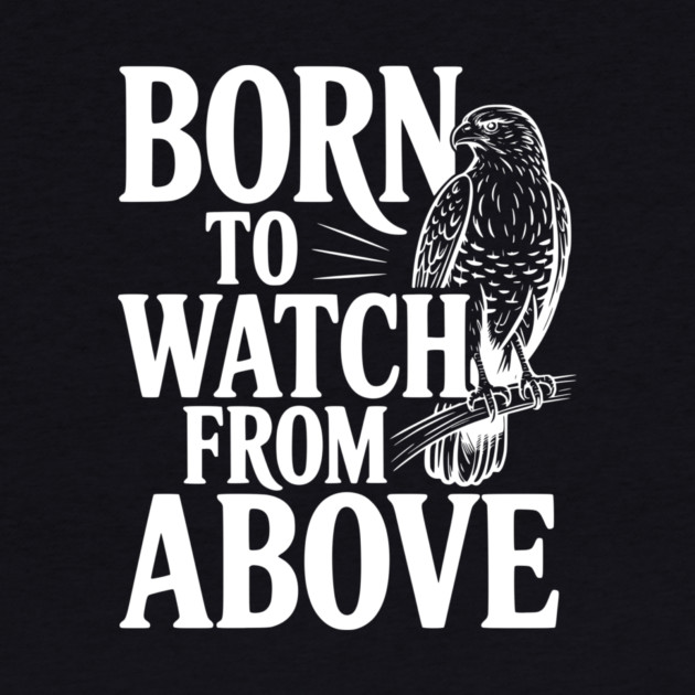 Born to Watch From Above by Frank Ring