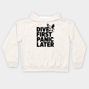 Dive First, Panic Later Kids Hoodie
