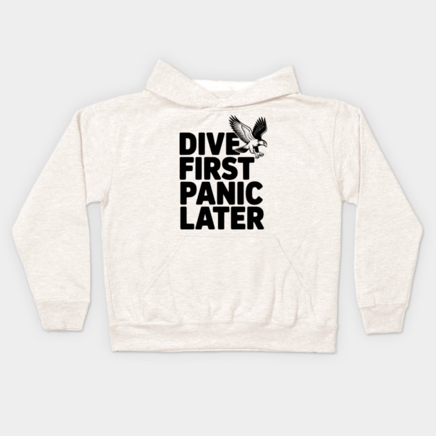 Dive First, Panic Later Kids Hoodie by Frank Ring