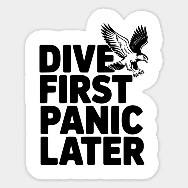 Dive First, Panic Later Sticker by Frank Ring