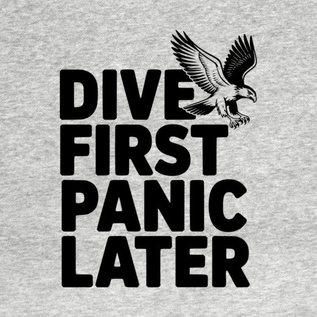 Dive First, Panic Later by Frank Ring