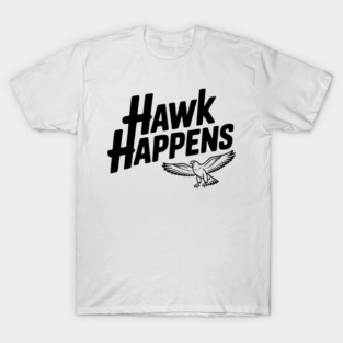 Hawk Happens T-Shirt