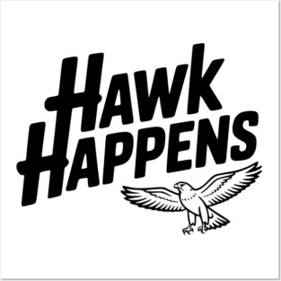 Hawk Happens Posters and Art