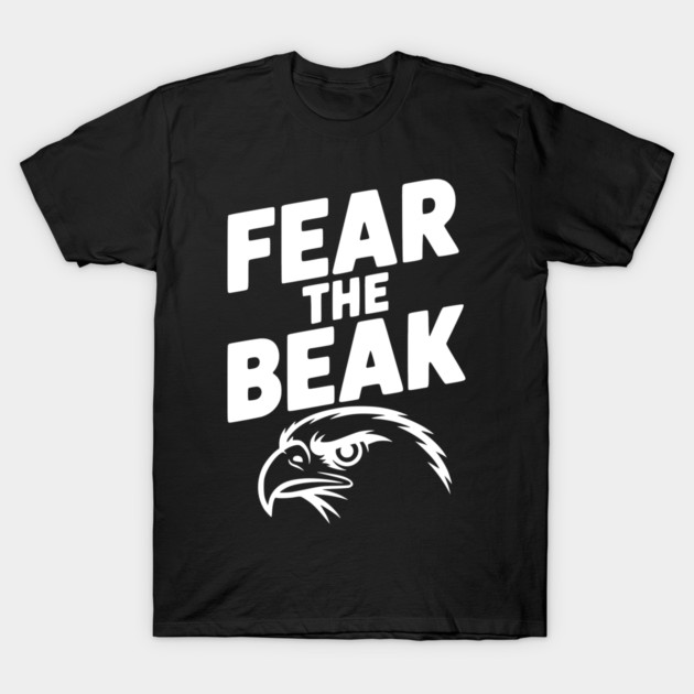 Fear the Beak T-Shirt by Frank Ring