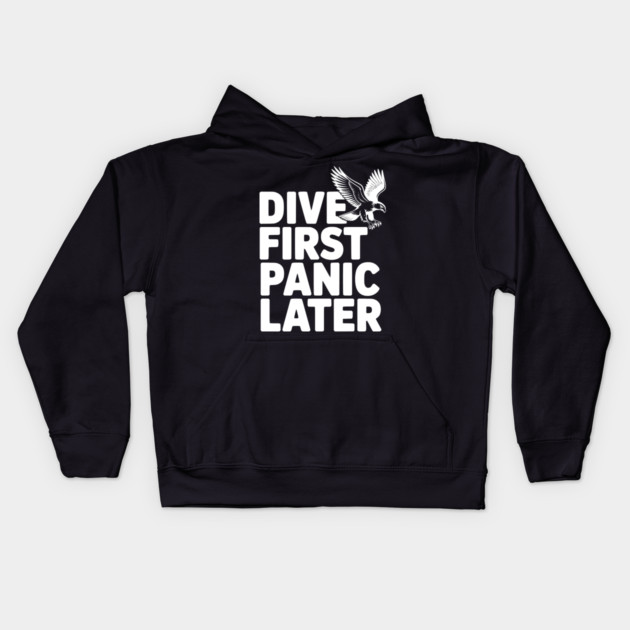 Dive First, Panic Later Kids Hoodie by Frank Ring