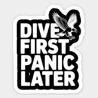 Dive First, Panic Later Magnet