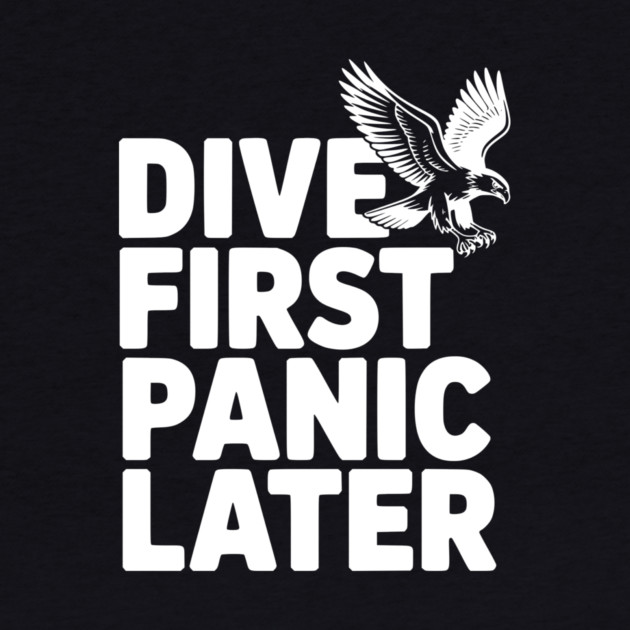 Dive First, Panic Later by Frank Ring