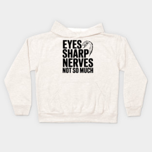 Eyes Sharp, Nerves Not So Much Kids Hoodie