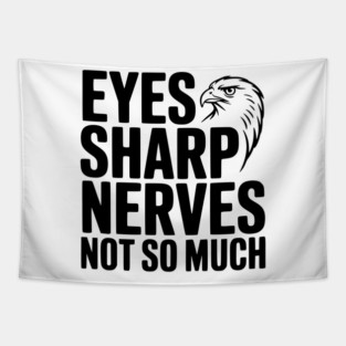 Eyes Sharp, Nerves Not So Much Tapestry