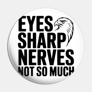 Eyes Sharp, Nerves Not So Much Pin