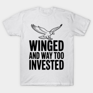 Winged and Way Too Invested T-Shirt