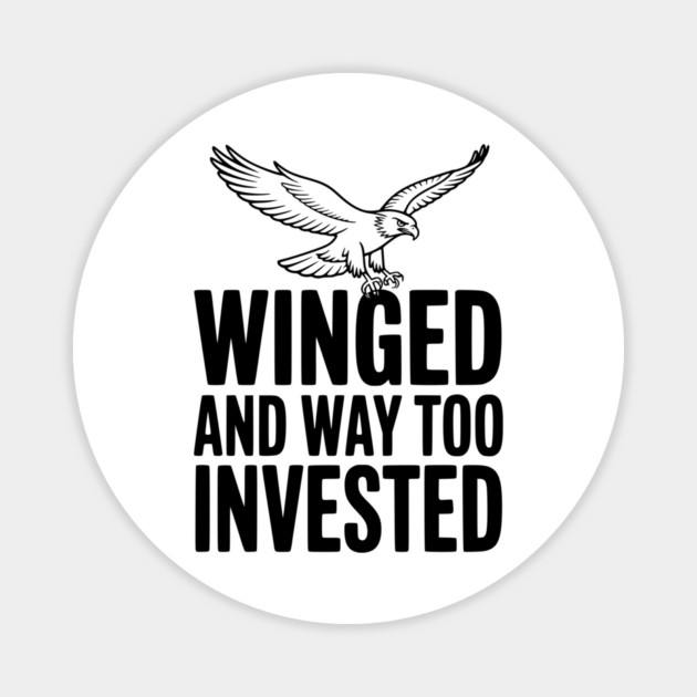 Winged and Way Too Invested Magnet by Frank Ring