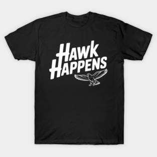Hawk Happens T-Shirt