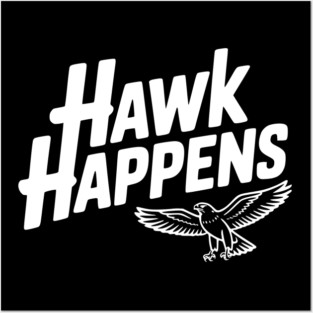 Hawk Happens Posters and Art