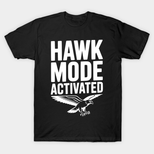Hawk Mode Activated T-Shirt by Frank Ring