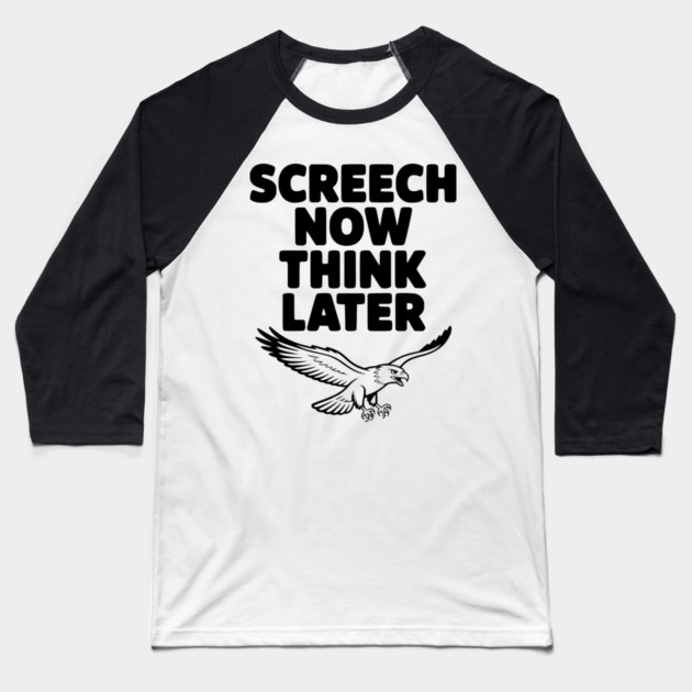 Screech Now, Think Later Baseball T-Shirt by Frank Ring