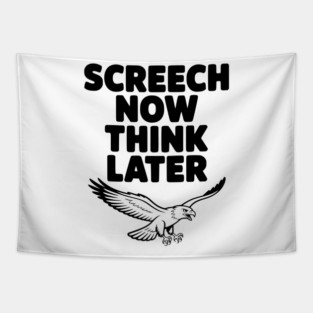 Screech Now, Think Later Tapestry
