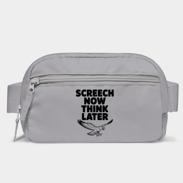 Screech Now, Think Later by Frank Ring